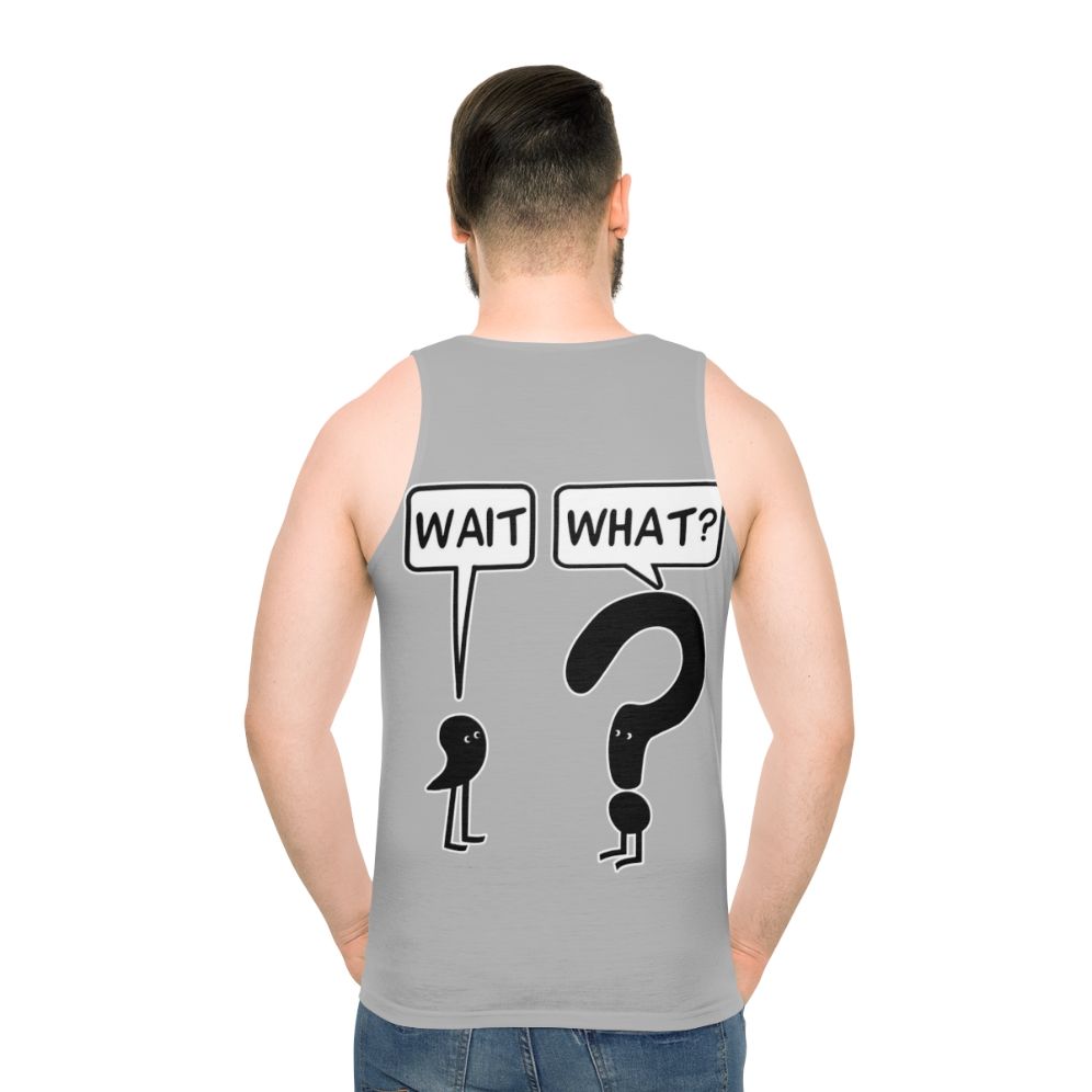 "Wait What" Unisex Tank Top - Funny Grammar Meme - men back