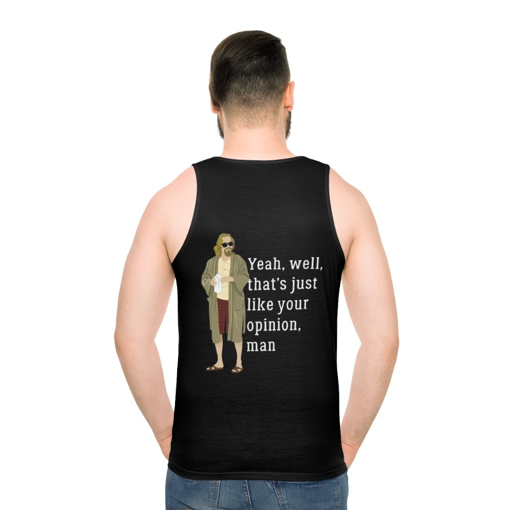 The Dude Abides Unisex Tank Top - Funny "That's Just Your Opinion" Quote - men back