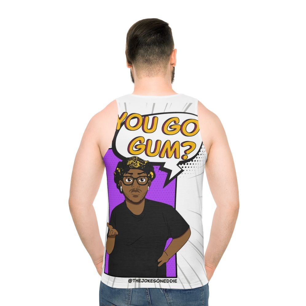 Unisex "You Got Gum?" funny tank top - men back