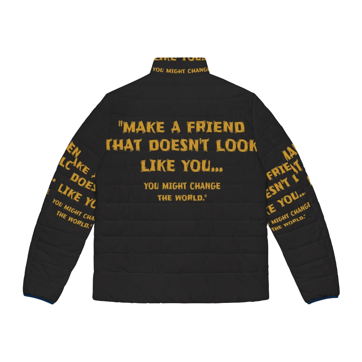 Puffer jacket with the message "Make a Friend That Doesn't Look Like You" - Back