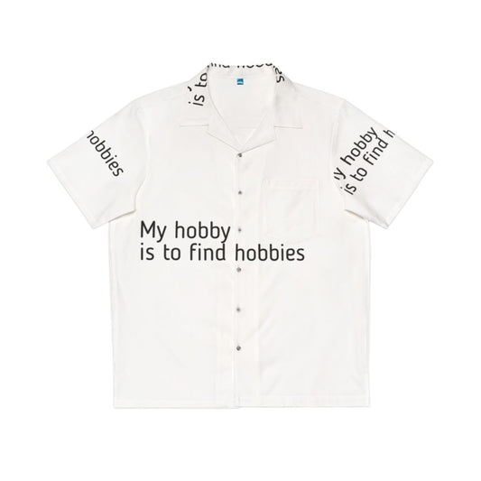 Hawaii shirt with "My Hobby Is To Find Hobbies" text