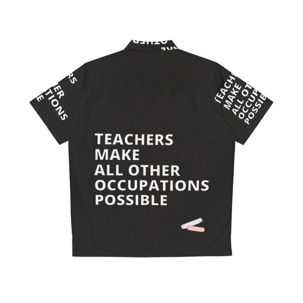 Teachers Make All Other Occupations Possible Hawaiian Shirt - Back