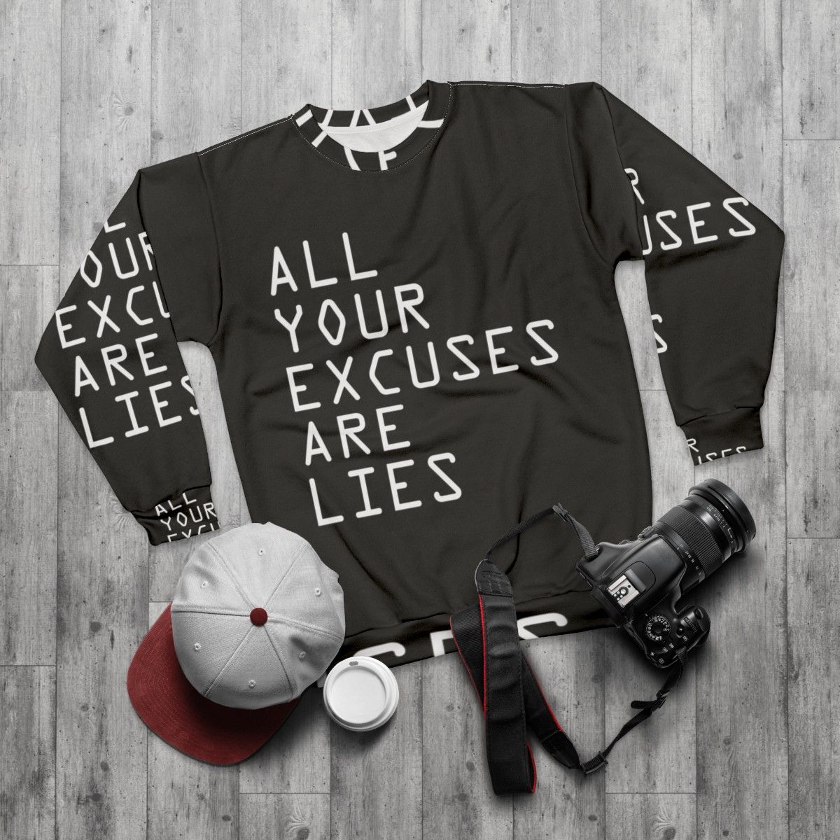 Motivational "All Your Excuses Are Lies" Sweatshirt - flat lay