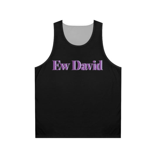 Ew David Schitt's Creek Unisex Tank Top