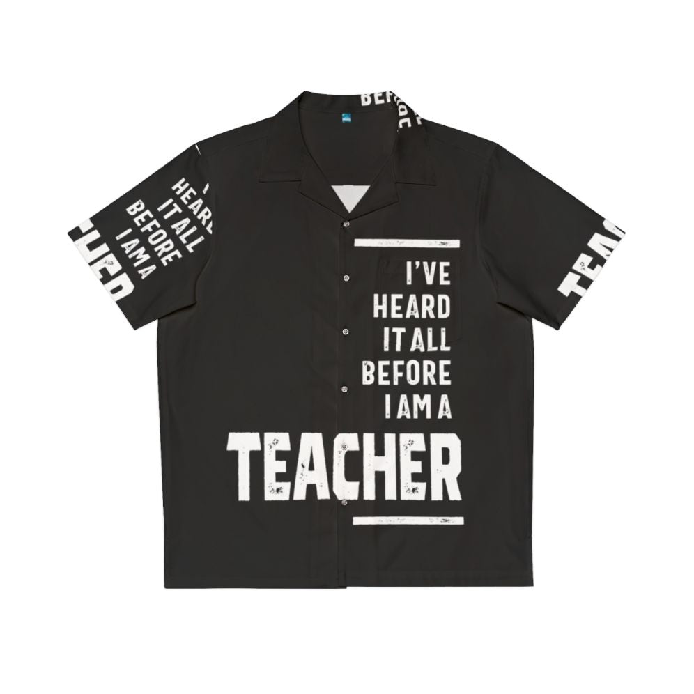 I've Heard It All Teacher Hawaiian Shirt