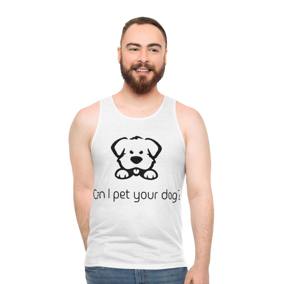 Cute dog lover unisex tank top with "Can I Pet Your Dog?" text - men