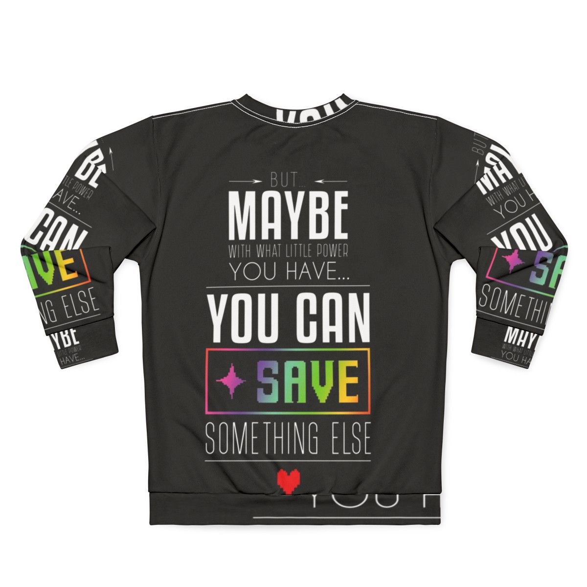 Undertale and Deltarune "Maybe You Can Save Something Else" gaming sweatshirt - Back