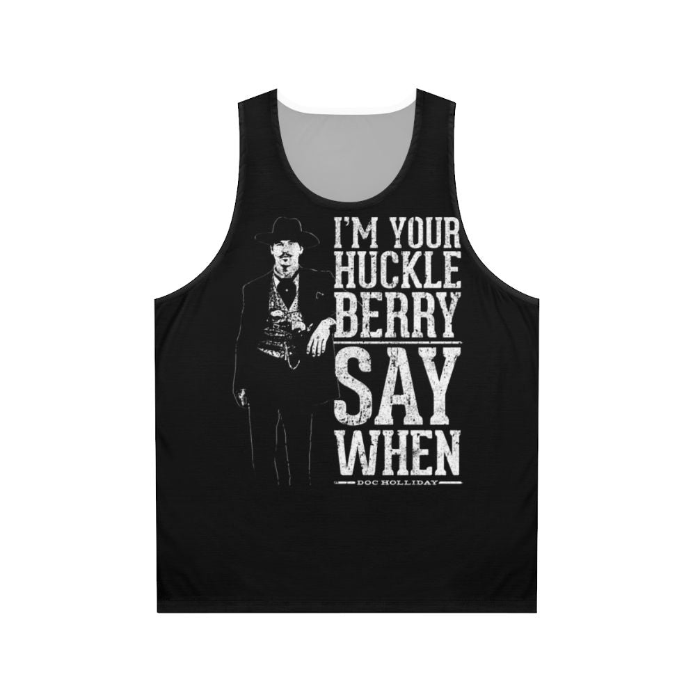 "I'm Your Huckleberry" Say When Unisex Tank Top