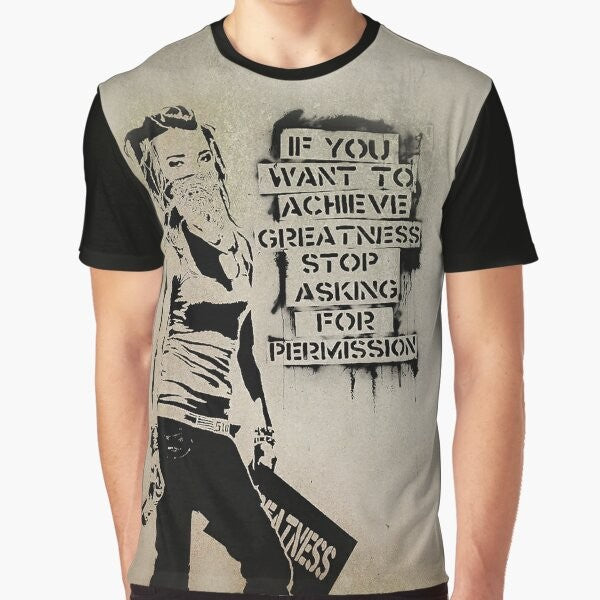 Banksy quote graphic t-shirt featuring the text "If You Want to Achieve Greatness, Stop Asking for Permission" in a bold, black and white graffiti-inspired style.