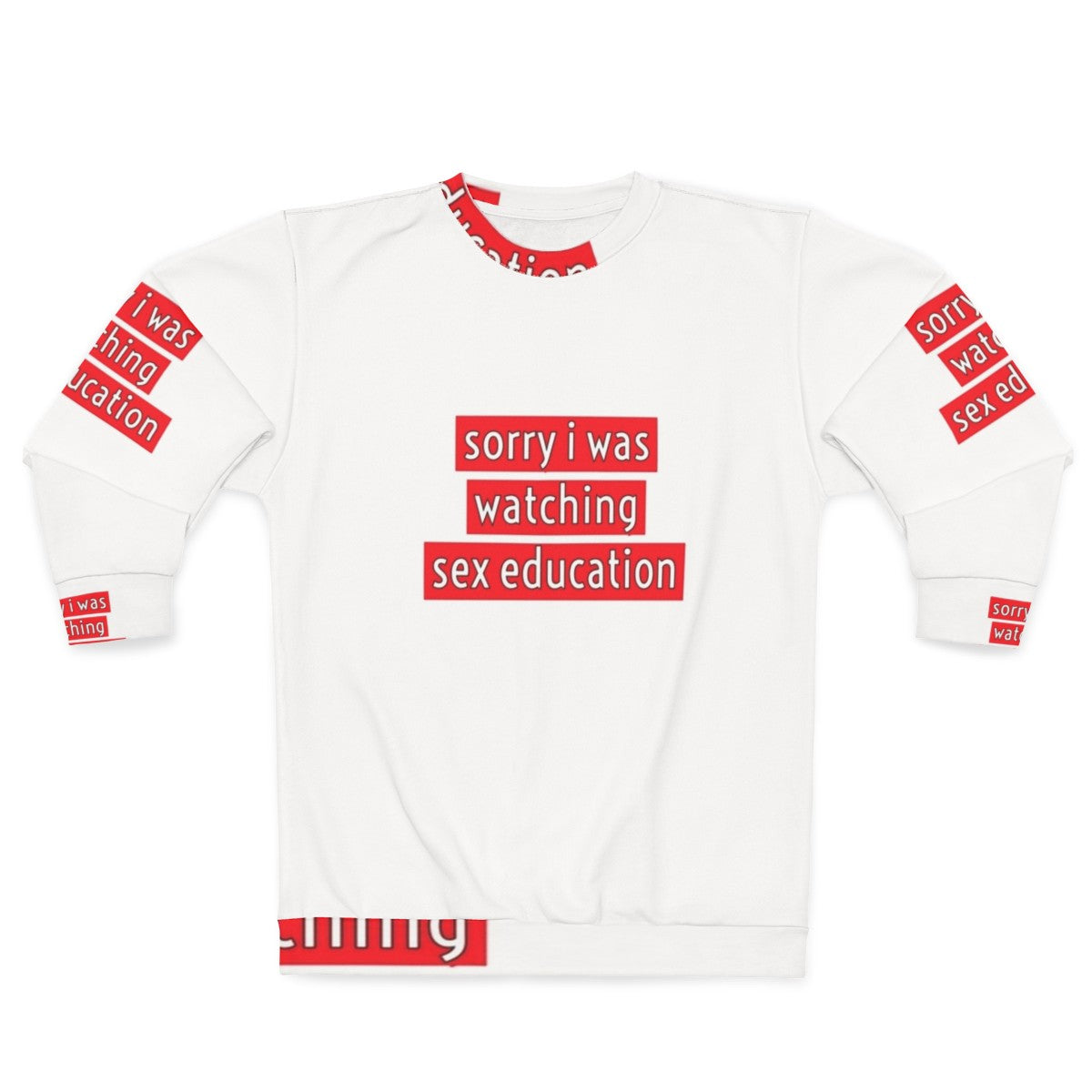 "Sorry I Was Watching Sex Education" Funny Netflix Sweatshirt