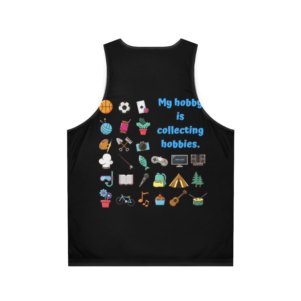 Unisex tank top with "My Hobby is Collecting Hobbies" graphic - Back