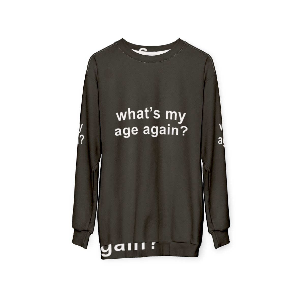 "What's My Age Again?" Sweatshirt with Inspiring Age Quote for Music Enthusiasts - hanging