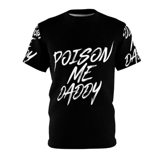 Poison Me Daddy t-shirt featuring The 1975 song lyrics