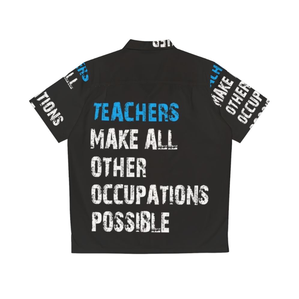 "Teachers Make Other Occupations Possible Hawaiian Shirt" - Back