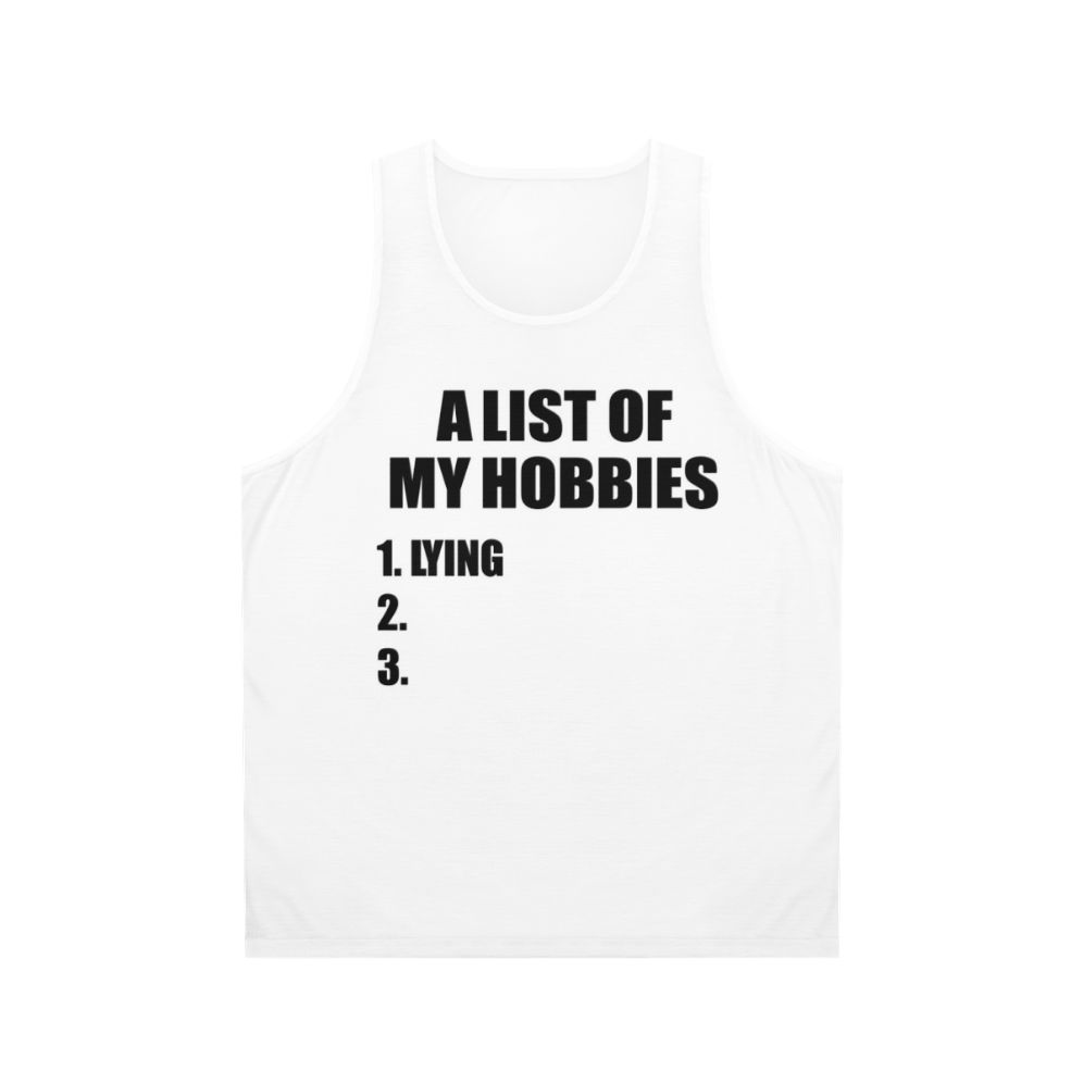 Unisex tank top with "A List of My Hobbies Lying" design