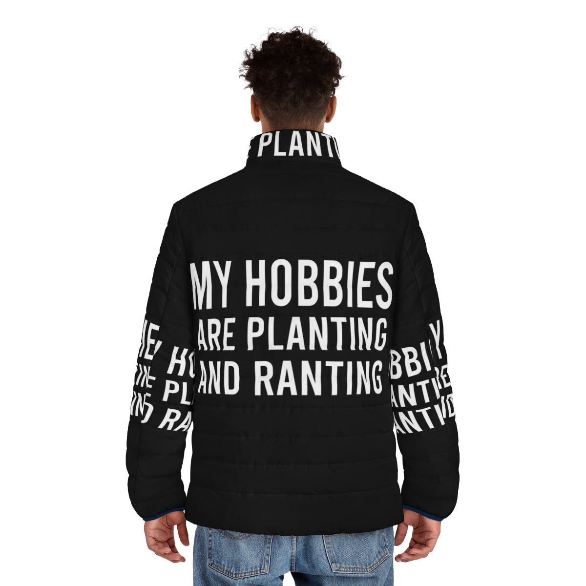 Sarcastic "My Hobbies Are Planting And Ranting" Puffer Jacket with Focus on Planting and Ranting - men back