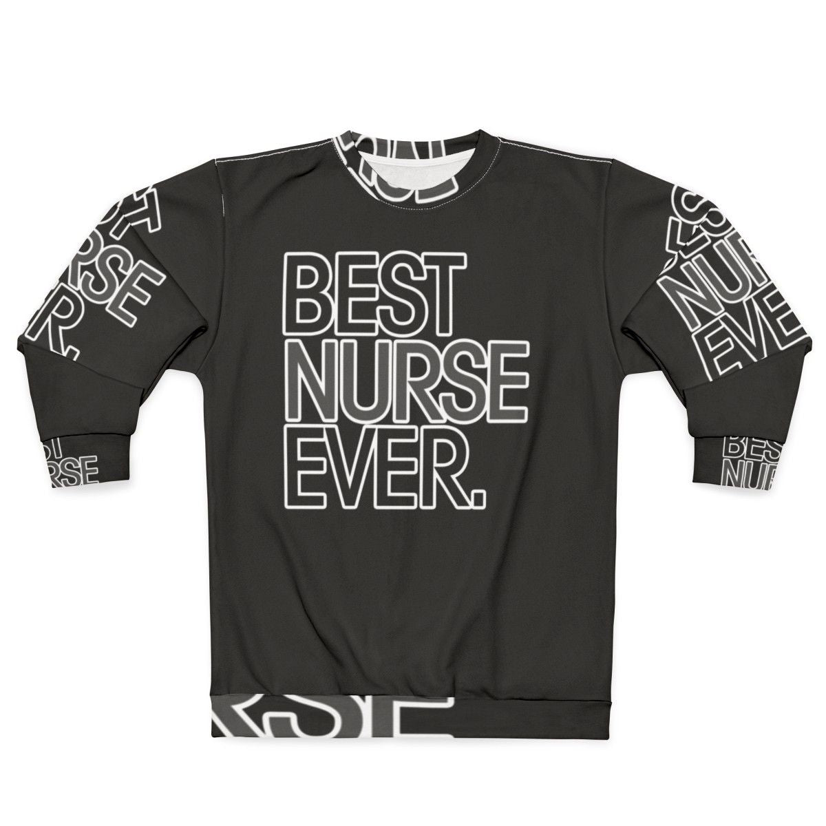 Best Nurse Ever Sweatshirt - Funny Nursing Gift