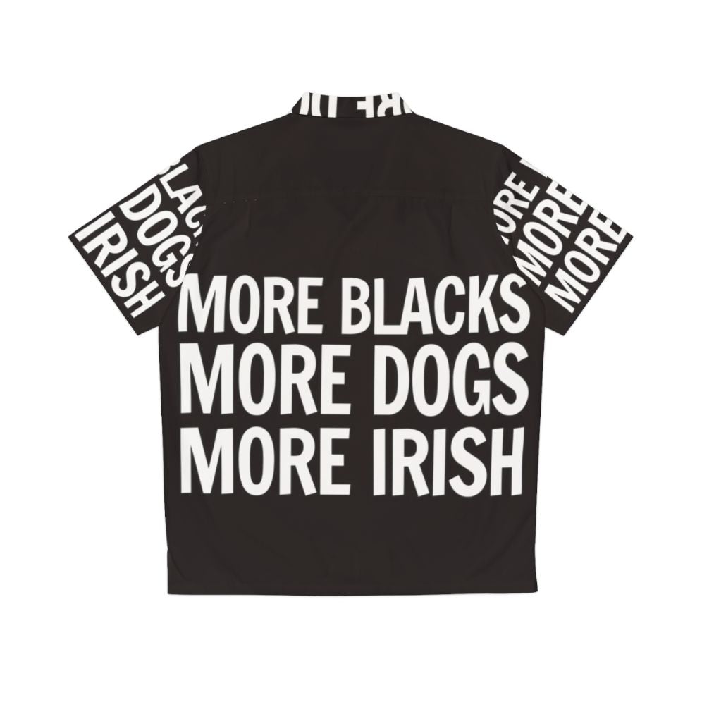 Vibrant Hawaiian shirt with "More Blacks, More Dogs, More Irish" design - Back