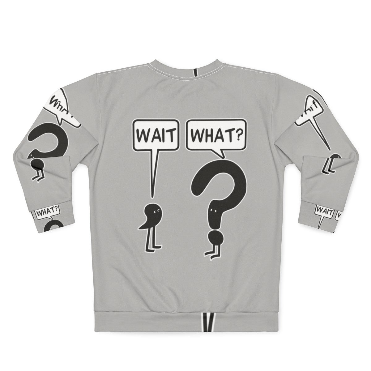 "Wait What" funny sweatshirt with text and illustration - Back