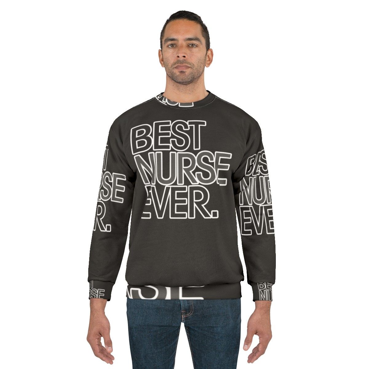 Best Nurse Ever Sweatshirt - Funny Nursing Gift - men