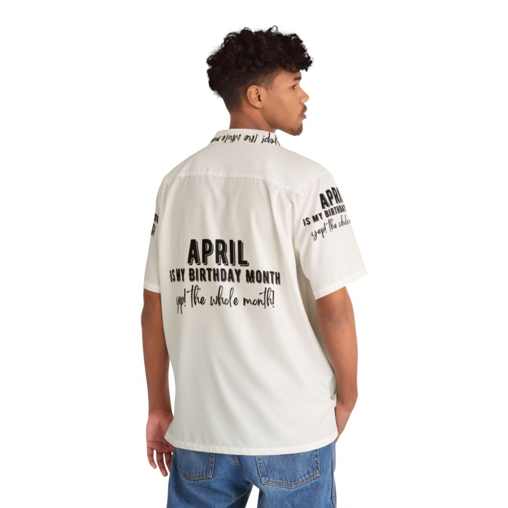 Hawaiian shirt featuring the text "April Is My Birthday Month" - Flat lay