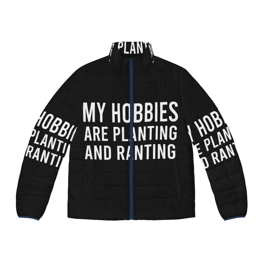 Sarcastic "My Hobbies Are Planting And Ranting" Puffer Jacket with Focus on Planting and Ranting