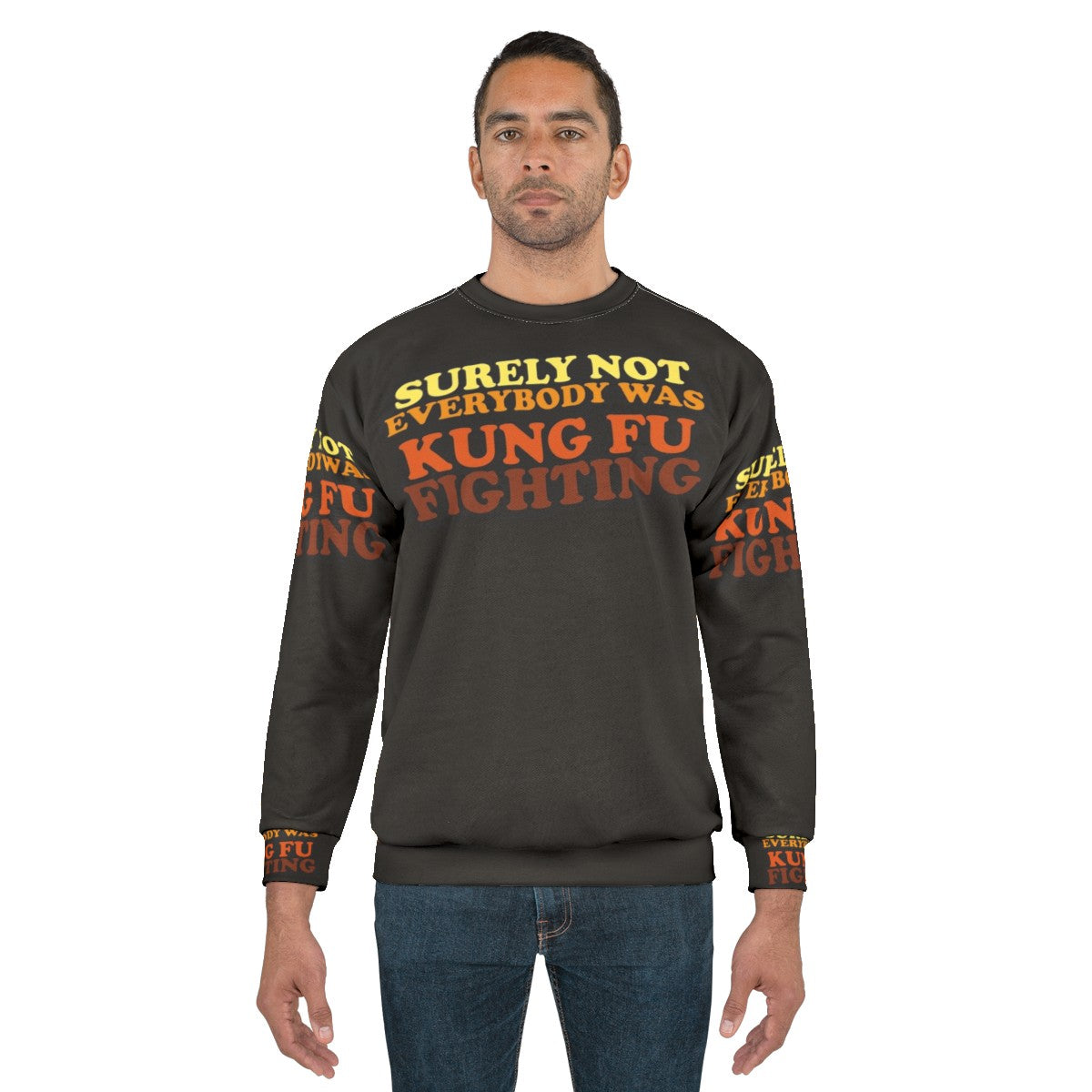 "Surely Not Everybody Was Kung Fu Fighting Sweatshirt 2 - Funny 70s Music Lyrics Apparel" - men