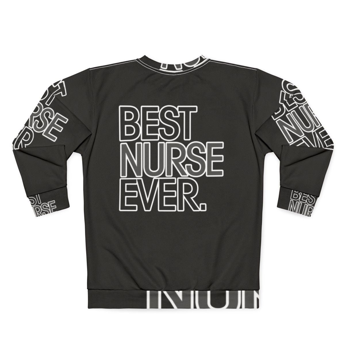 Best Nurse Ever Sweatshirt - Funny Nursing Gift - Back