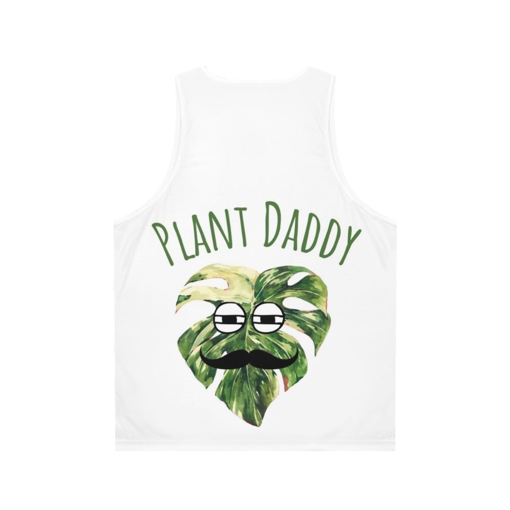 Unisex tank top with "Who Is The Best Plant Daddy" text - Back