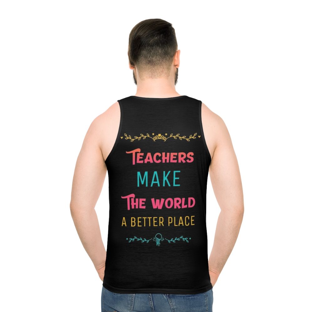 "Teachers Make the World a Better Place" Unisex Tank Top - men back