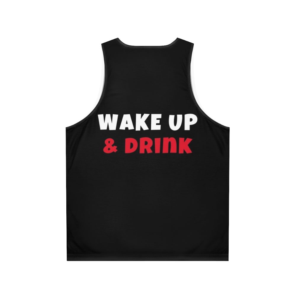 Unisex tank top with "Wake Up And Drink Activities Hobbies" design - Back