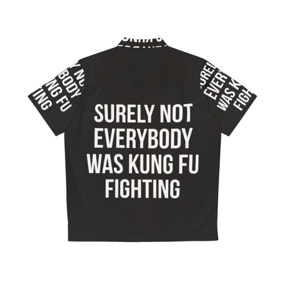 Funny "Surely Not Everybody Was Kung Fu Fighting" Hawaiian Shirt - Back