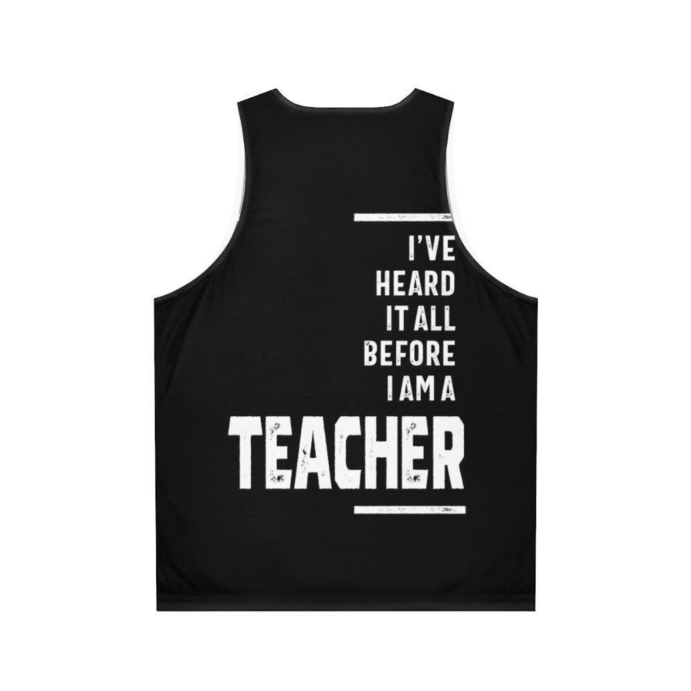 Unisex teacher tank top with "I've Heard It All!" text - Back