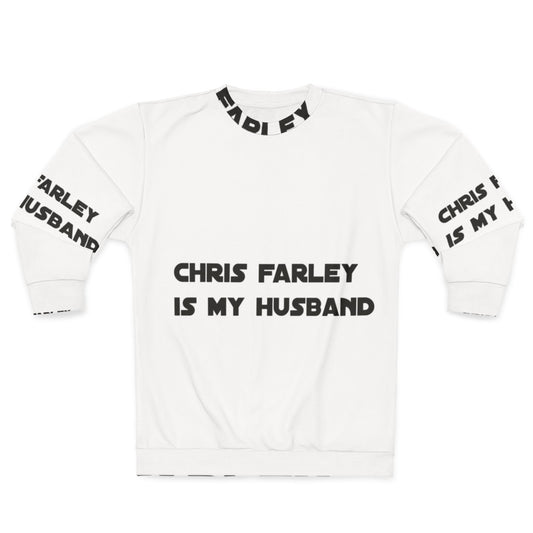 Chris Farley "Is My Husband" Sweatshirt