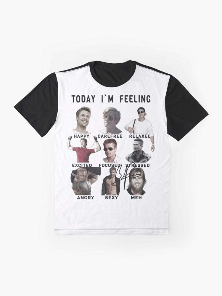 Graphic t-shirt with a funny expression of Brad Pitt saying "Today I'm Feeling..." - Flat lay