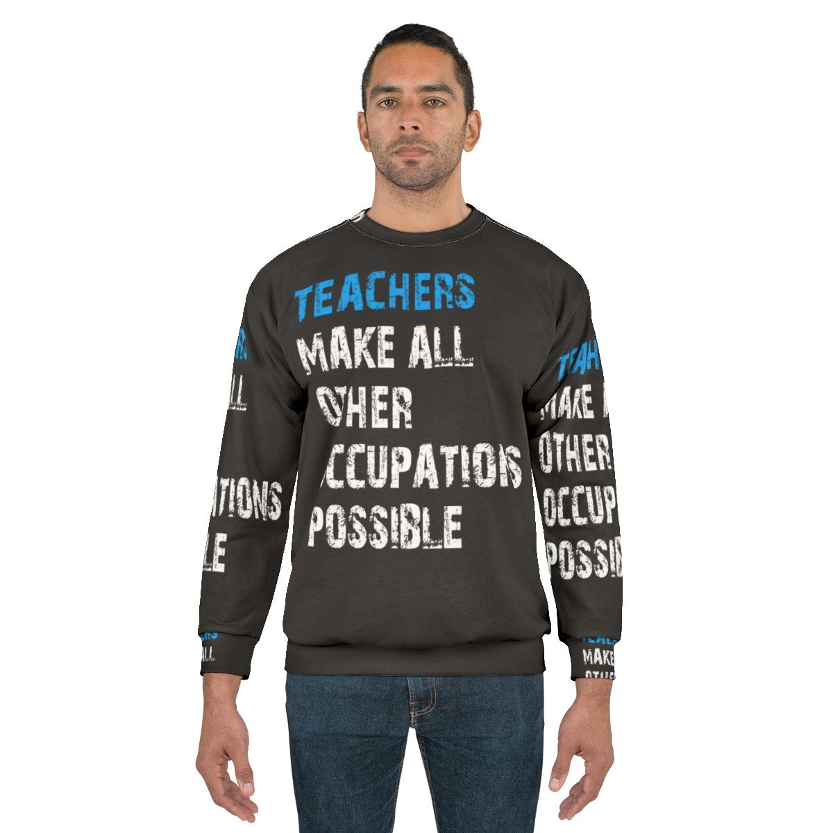 Teachers Make Other Occupations Possible Sweatshirt - men