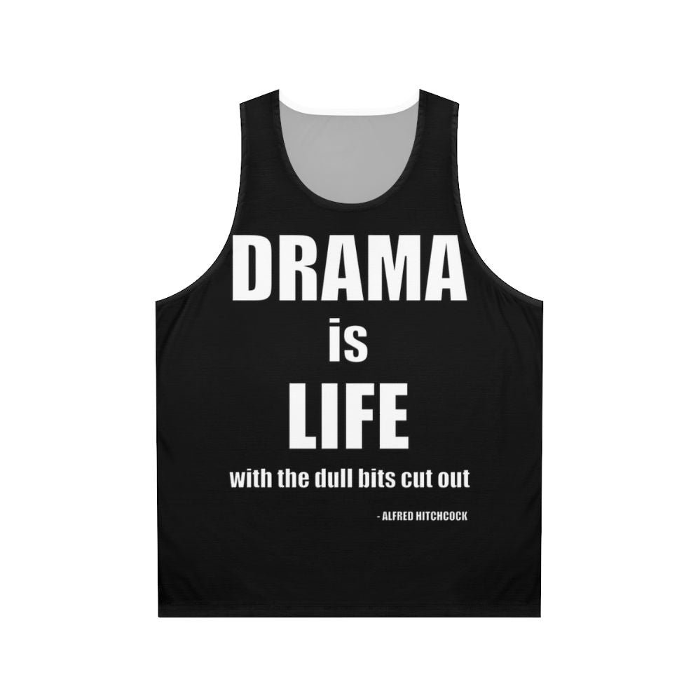 Unisex Alfred Hitchcock "Drama is Life" Quote Tank Top