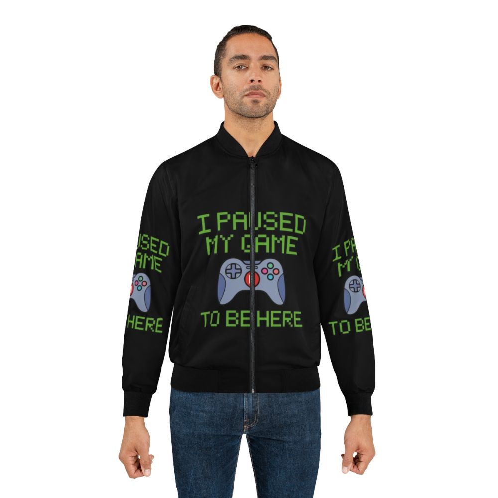 Funny gamer bomber jacket with text "I Paused My Game to Be Here" - Lifestyle