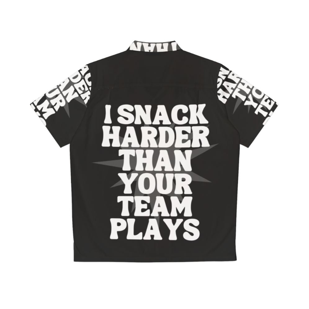 Humorous "I Snack Harder Than Your Team Plays" Hawaiian shirt design - Back