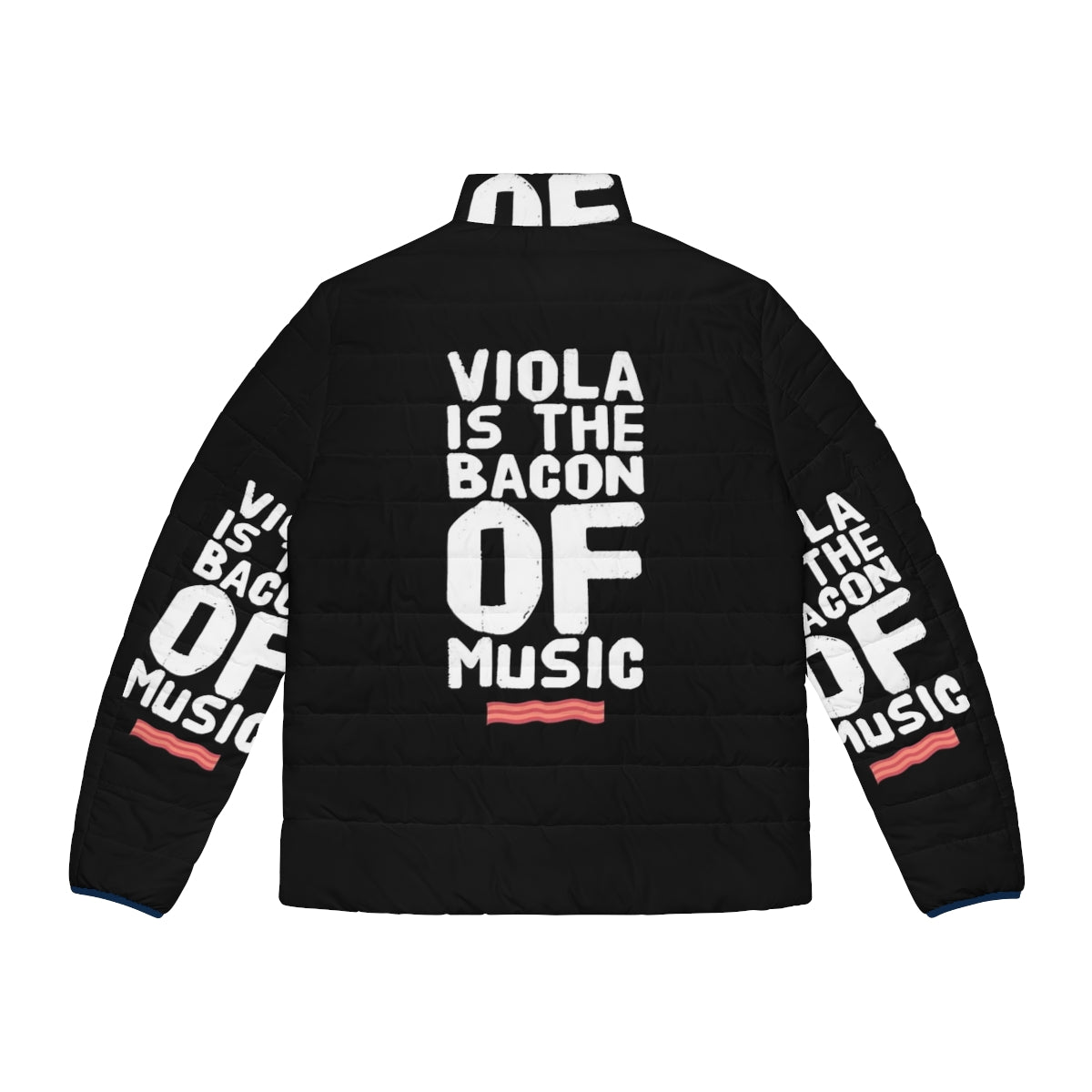 Funny Viola Player Puffer Jacket with "Viola is the Bacon of Music" quote - Back