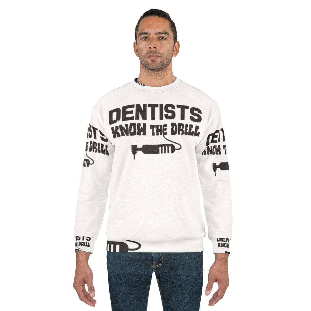 Dentists Know The Drill dental profession sweatshirt - men