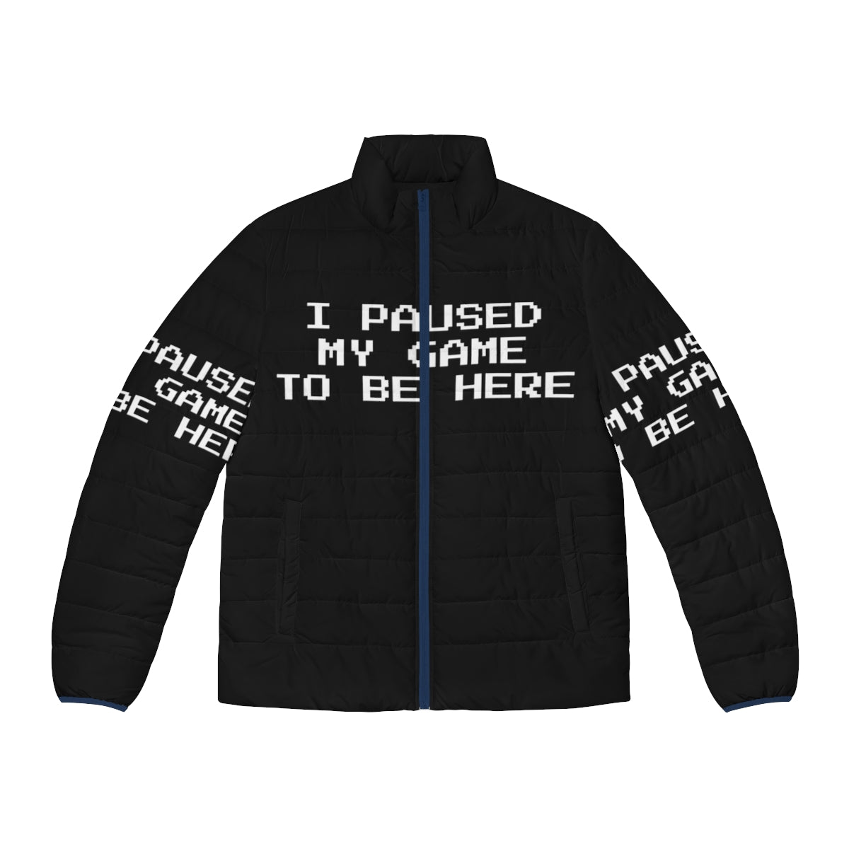 Puffer jacket with "I Paused My Game To Be Here" design for gamers and geeks