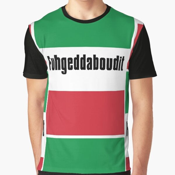 Fuhgeddaboudit Italian Flag Graphic T-Shirt featuring a graphic design of the Italian flag and the text "Fuhgeddaboudit"