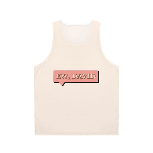 Ew David Schitt's Creek Unisex Tank Top