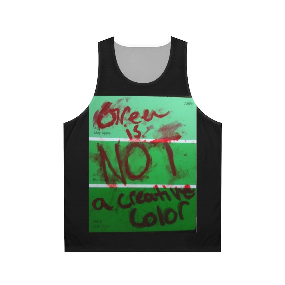 Unisex tank top with "Green Is Not a Creative Color" design