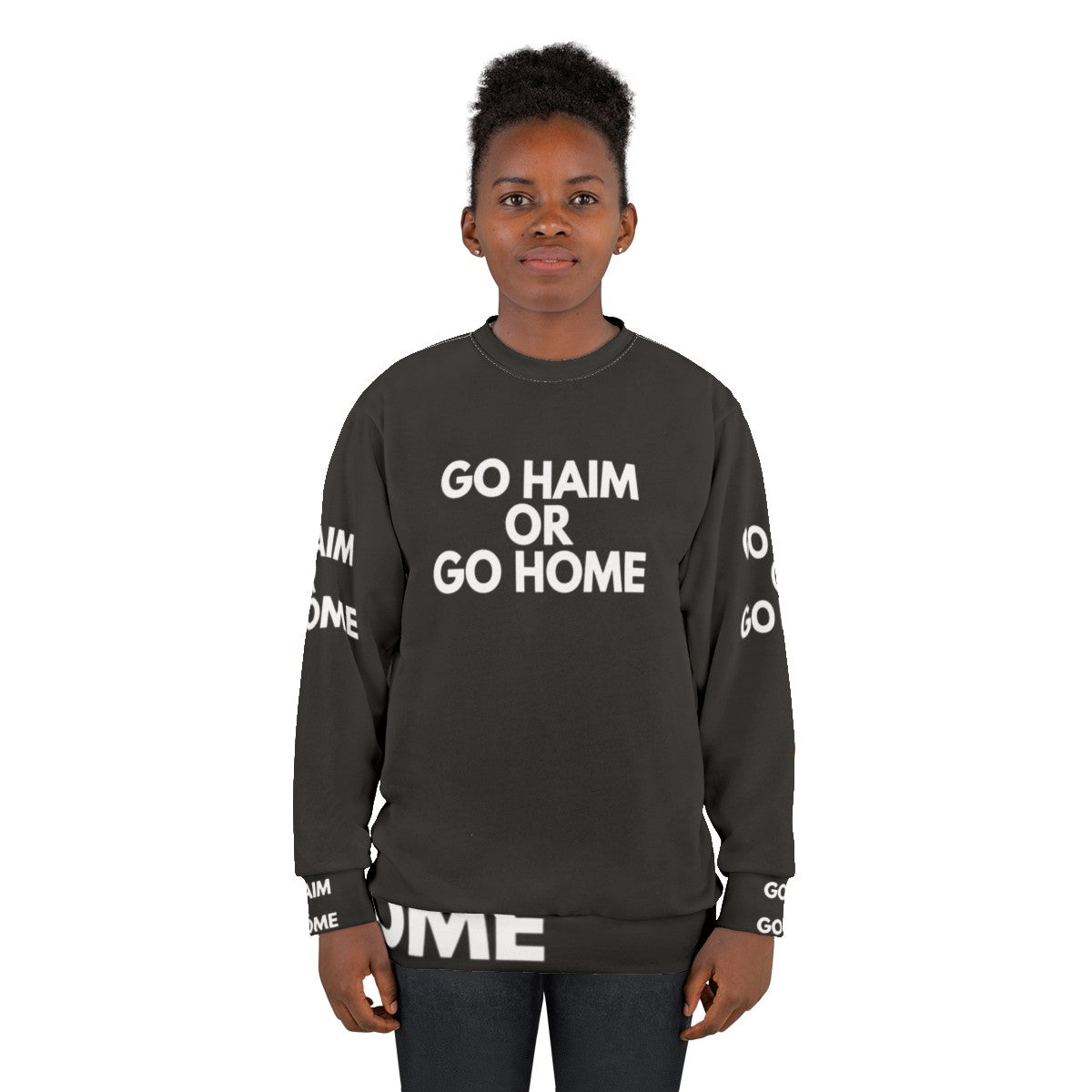 Go Haim or Go Home Sweatshirt for Music Fans - women