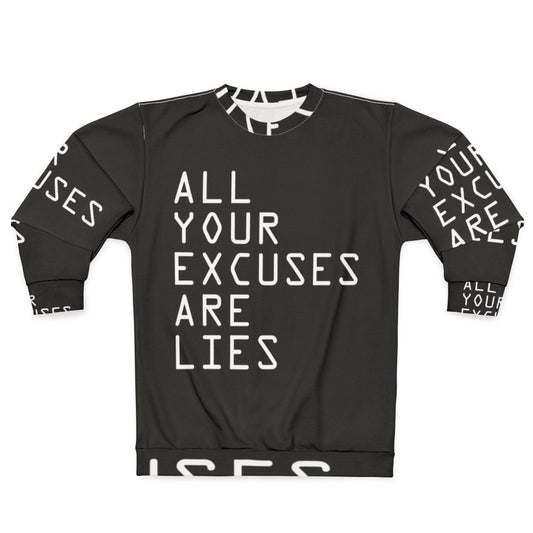 Motivational "All Your Excuses Are Lies" Sweatshirt