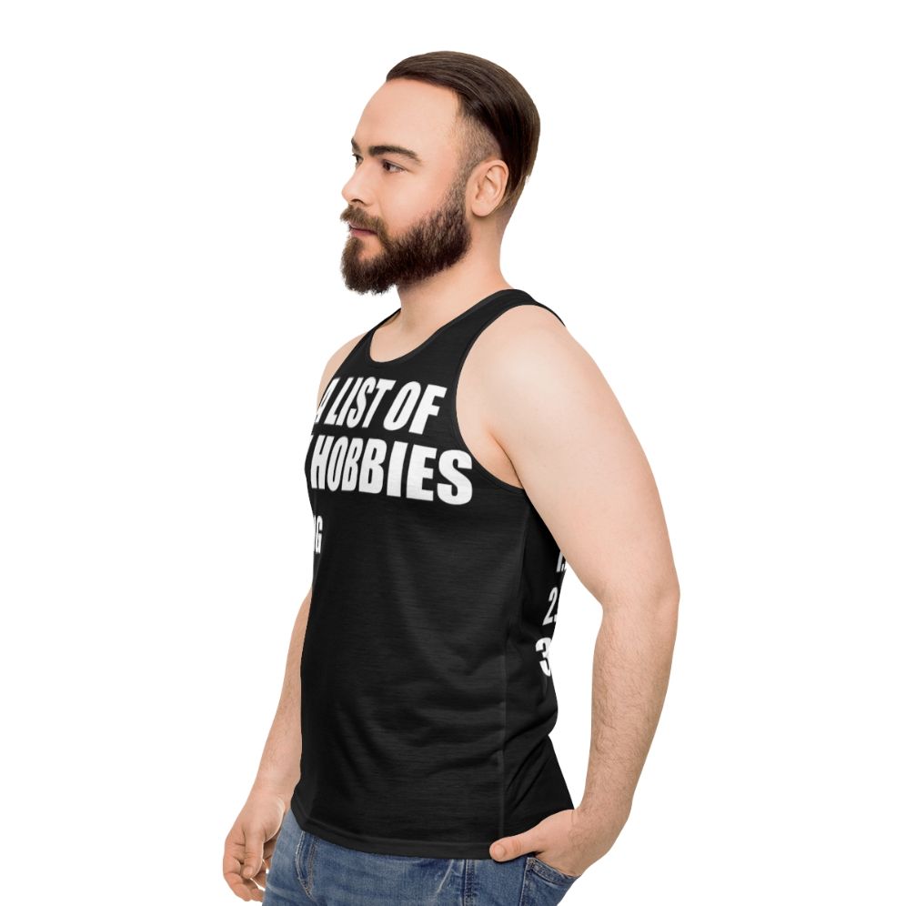 Unisex tank top with 'A List of My Hobbies' funny graphic - men side