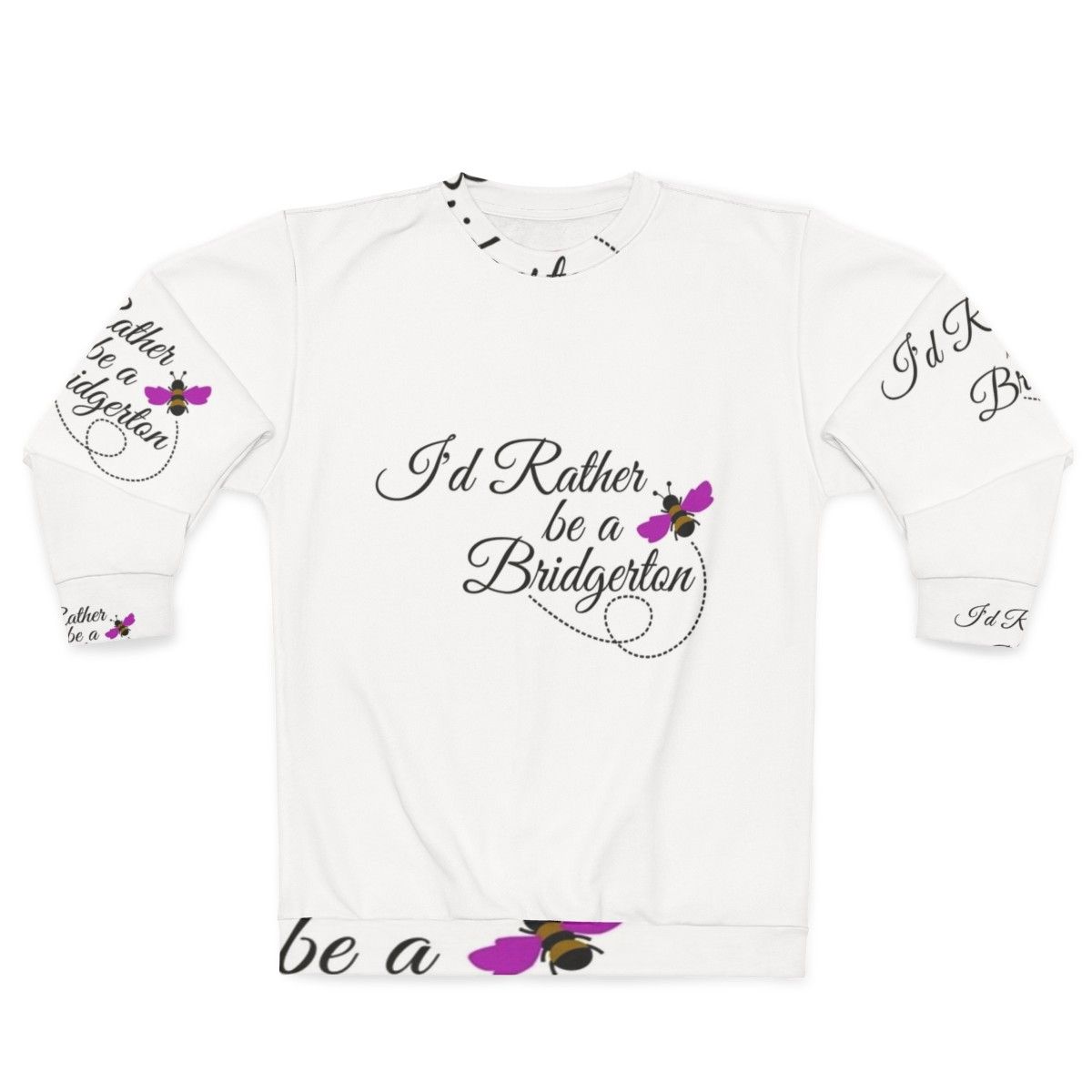 Bridgerton Sweatshirt with "I'd Rather Be A Bridgerton" quote