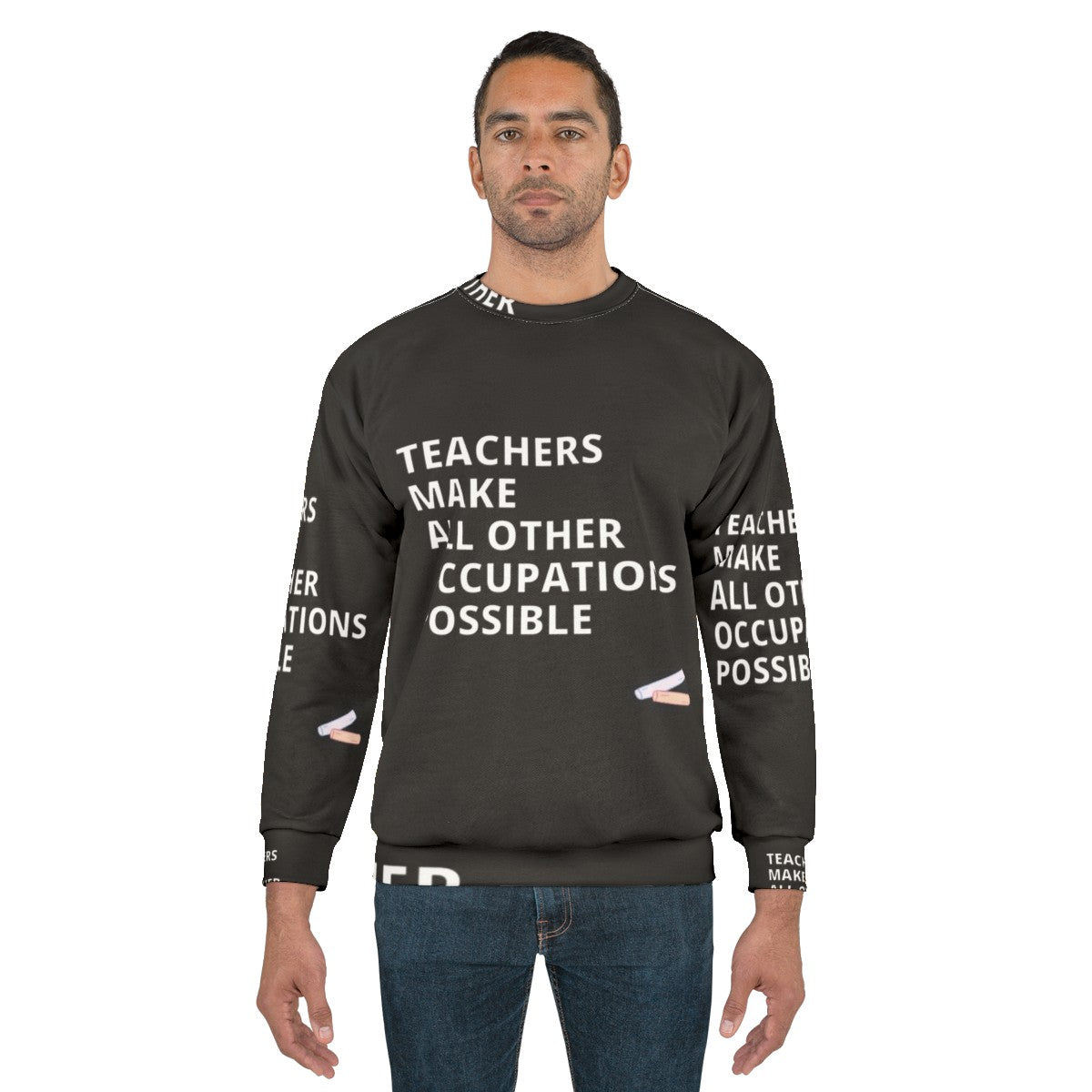 Teachers Make All Other Occupations Possible Sweatshirt - men